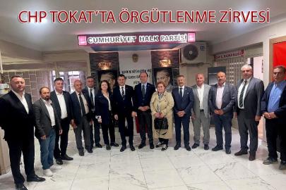 CHP TOKAT’TA ÖRGÜTLENME ZİRVESİ