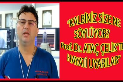 “Prof. Dr. Ataç Çelik: Kalp Hastalıklarında Erken Teşhis Hayat Kurtarır”