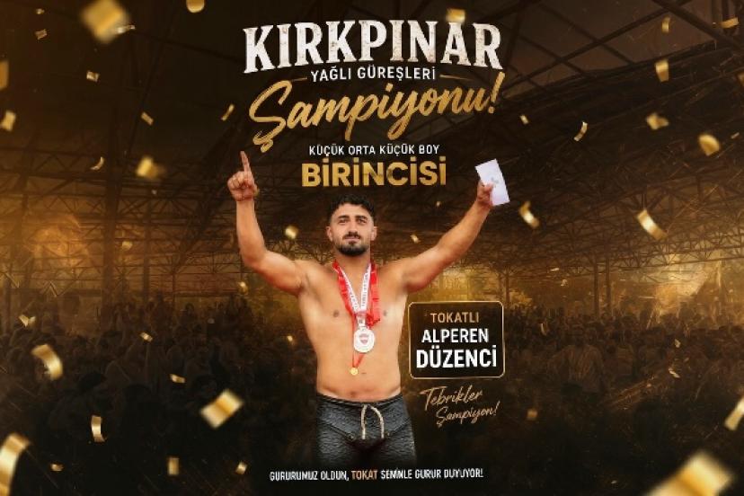 Kırkpınar'da Şampiyon Tokatlı Alperen Düzenci
