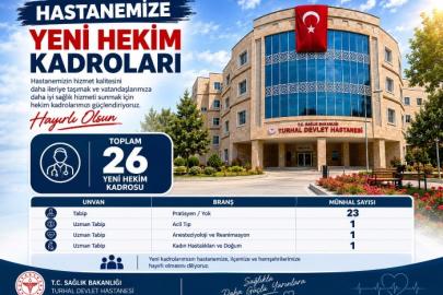TURHAL DEVLET HASTANESİ’NE 26 YENİ HEKİM KADROSU